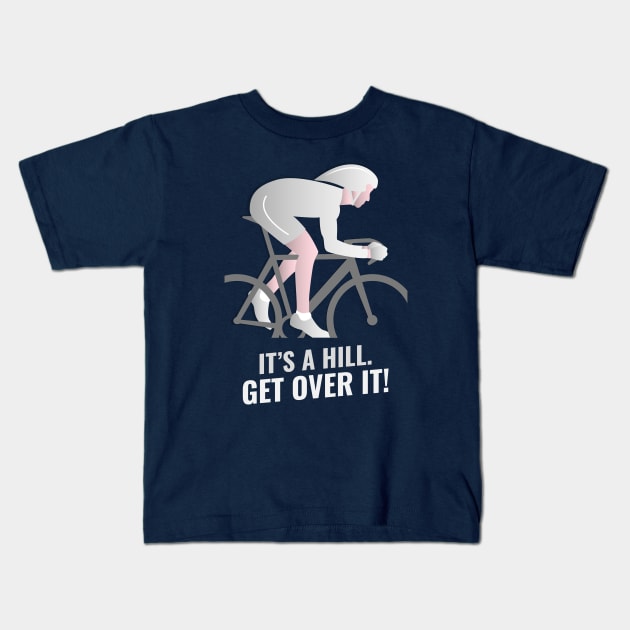It’s a hill. Get over it. Kids T-Shirt by Blind Man Studio
